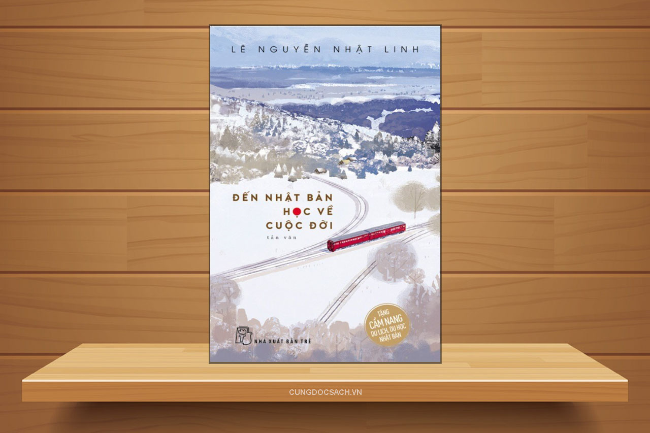 Tóm tắt & Review sách Đến Nhật Bản học về cuộc đời – Lê Nguyễn Nhật Linh