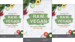 Raw Vegan - Sức mạnh chữa lành của thực vật
