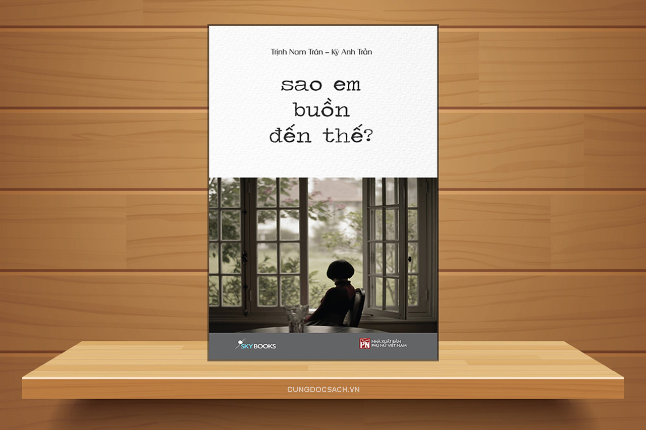 Tóm tắt & Review sách thơ Sao em buồn đến thế – Trịnh Nam Trân, Kỳ Anh Trần