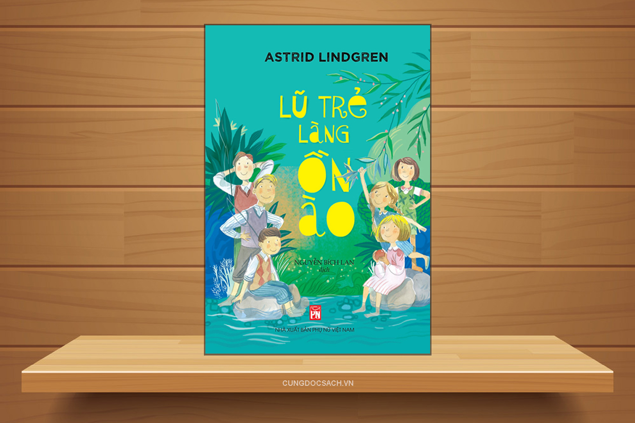 Tóm tắt & Review sách Lũ trẻ làng Ồn Ào – Astrid Lindgren