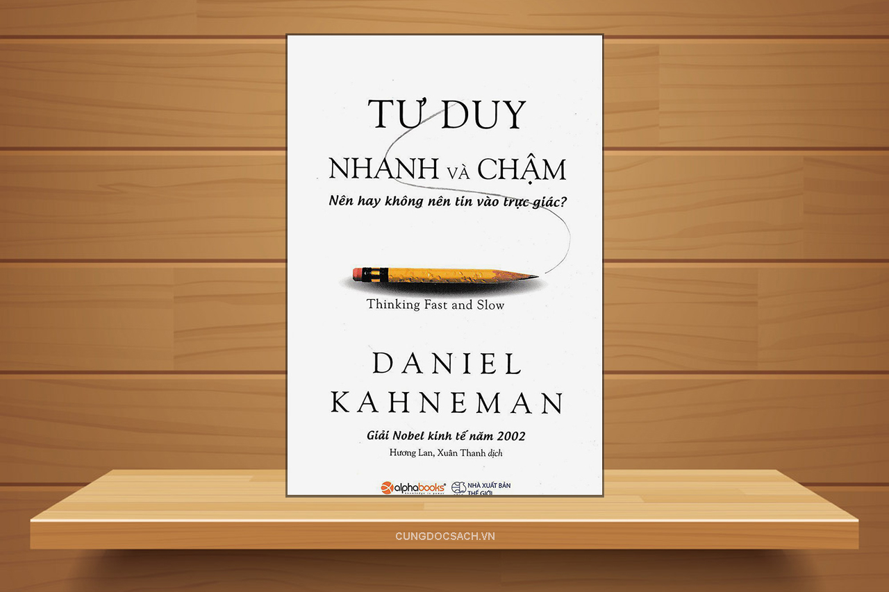 Tóm tắt & Review sách Tư duy nhanh và chậm – Daniel Kahneman