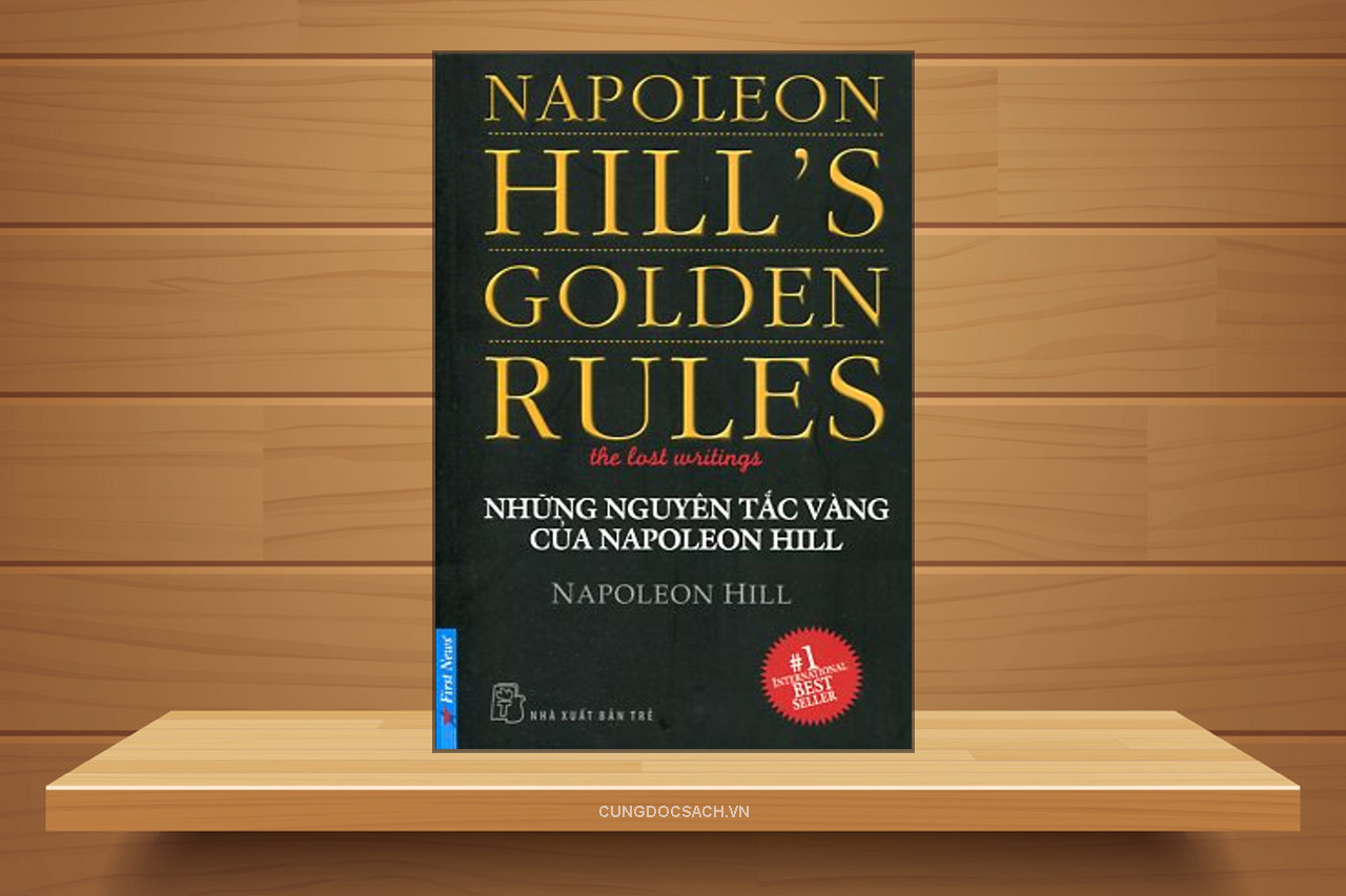 Tóm tắt & Review sách Những nguyên tắc vàng của Napoleon Hill – Napoleon Hill