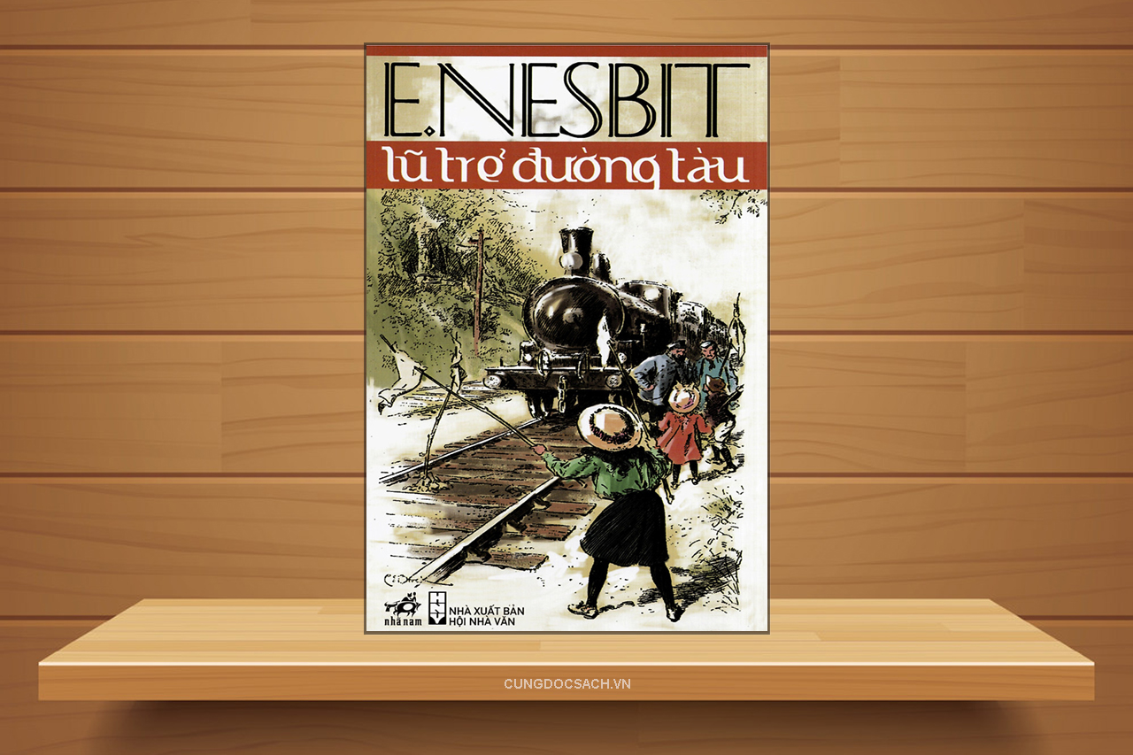 Tóm tắt & Review sách Lũ trẻ đường tàu – Edith Nesbit