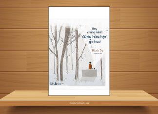 Tóm tắt & Review sách Hay chúng mình đừng hứa hẹn gì nhau – Minh Dự Hay chúng mình đừng hứa hẹn gì nhau