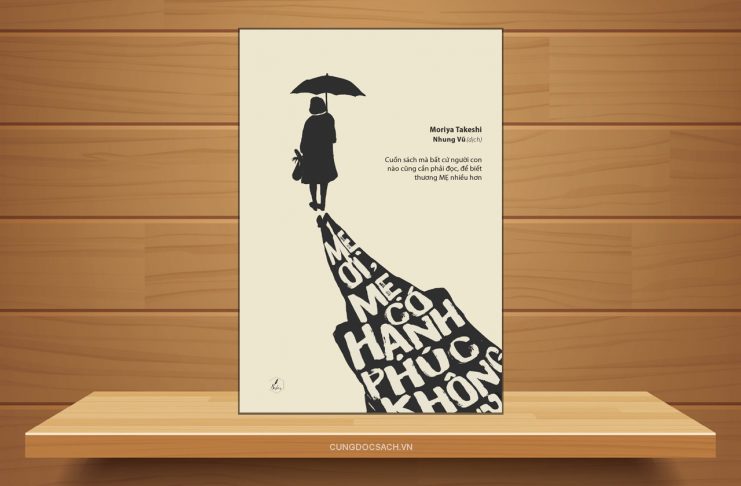 Tóm tắt & Review sách Mẹ ơi, mẹ có hạnh phúc không – Moriya Takeshi Mẹ ơi mẹ có hạnh phúc không