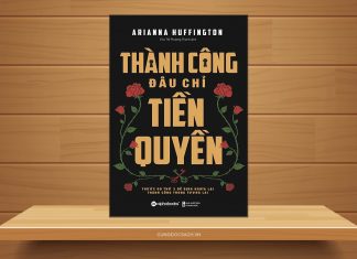 Tóm tắt & Review sách Thành công đâu chỉ tiền quyền – Arianna Huffington Thành công đâu chỉ tiền quyền