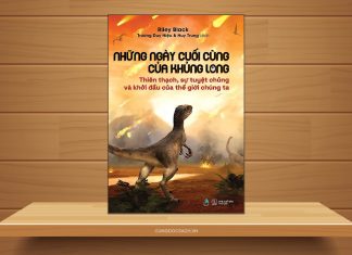 Tóm tắt & Review sách Những ngày cuối cùng của khủng long: Thiên Thạch, Sự Tuyệt Chủng Và Khởi Đầu Của Thế Giới Chúng Ta – Riley Black Những ngày cuối cùng của khủng long
