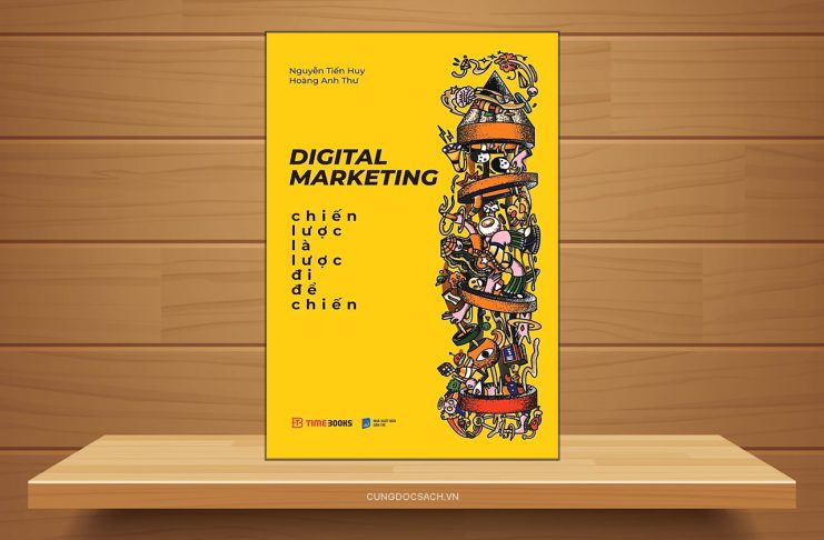 Tóm tắt & Review sách Digital Marketing – Chiến lược là lược đi để chiến – Nguyễn Tiến Huy, Hoàng Anh Thư Digital Marketing - Chiến Lược Là Lược Đi Để Chiến