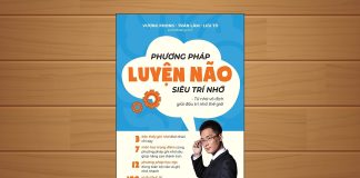 Tóm tắt & Review sách Phương pháp luyện não siêu trí nhớ – Vương Phong, Trần Lâm, Lưu Tô Phương pháp luyện não siêu trí nhớ