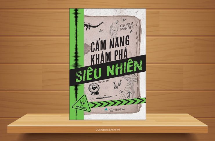 Tóm tắt & Review sách Cẩm nang khám phá siêu nhiên – George Ivanoff Cẩm nang khám phá siêu nhiên