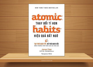 Tóm tắt & Review sách Atomic Habits – Thay Đổi Tí Hon, Hiệu Quả Bất Ngờ – James Clear Atomic Habits Thay Đổi Tí Hon Hiệu Quả Bất Ngờ