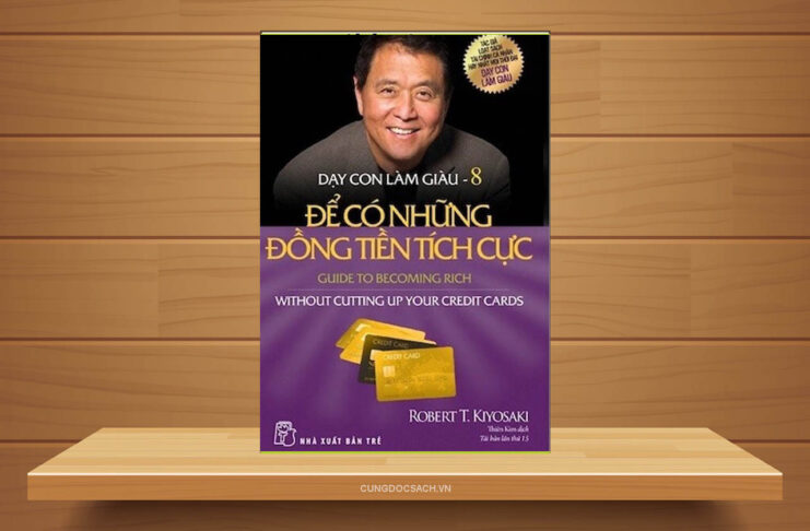 Tóm tắt & Review sách Dạy con làm giàu (tập 8) – Để có những đồng tiền tích cực – Robert T. Kiyosaki Dạy Con Làm Giàu tập 8 - Để có những đồng tiền khôn ngoan