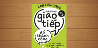 Tóm tắt & Review sách Nghệ thuật giao tiếp để thành công – Leil Lowndes nghe thuat giao tiep de thanh cong