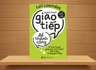 Tóm tắt & Review sách Nghệ thuật giao tiếp để thành công – Leil Lowndes nghe thuat giao tiep de thanh cong